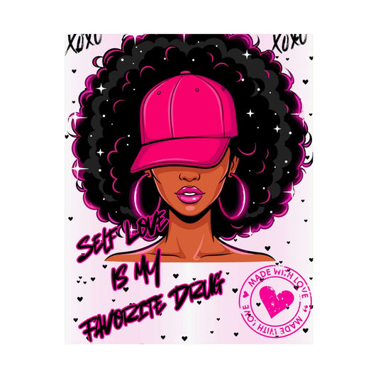 Afro Chic self-love poster featuring a woman with a pink hat and bold text stating 'Self Love Is My Favorite Drug'