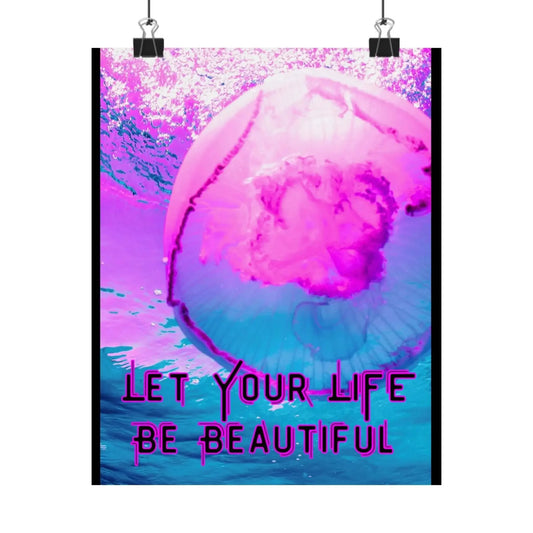 Pink Jellyfish Motivational Wall Art Matte Vertical Poster Let Your Life Be Beautiful With Teal And Magenta Currents - One OF One CreaXtions