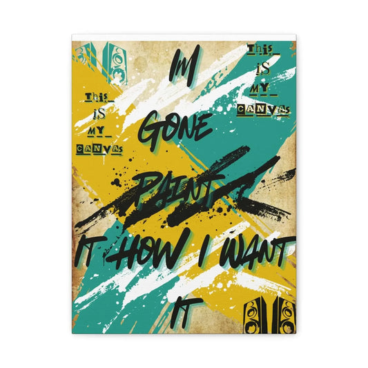Abstract Graffiti Canvas Print Gone Paint It How I Want Matte Stretched Wall Art - One OF One CreaXtions
