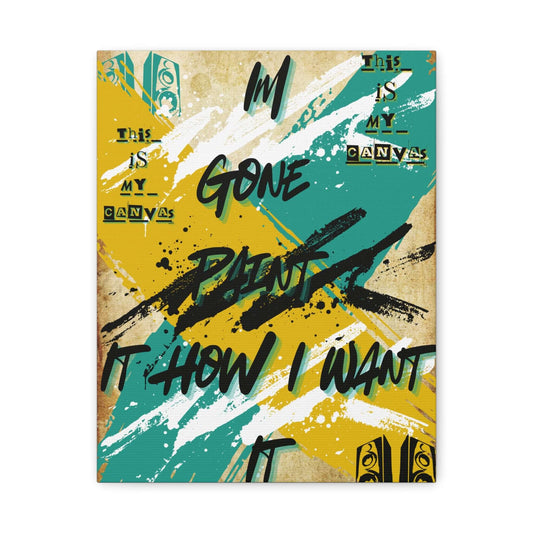 Abstract Graffiti Canvas Print — "Gone Paint It How I Want" Matte Stretched Wall Art
