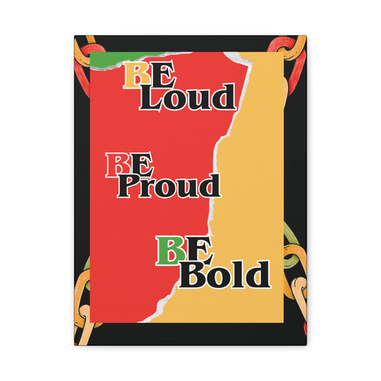 Be Loud, Be Proud, Be Bold Canvas Wall Art