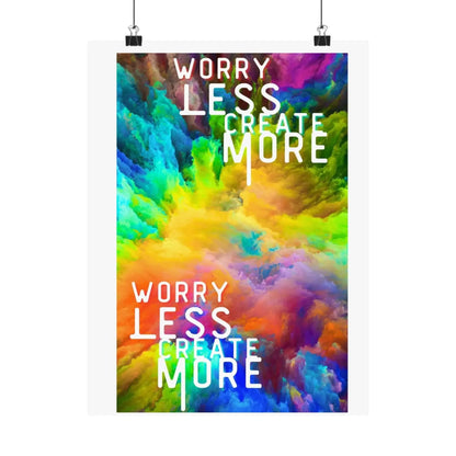 Motivational Matte Poster Worry Less Create More Colorful Vertical Wall Art 8x10 11x14 12x16 Archival Print - One OF One CreaXtions