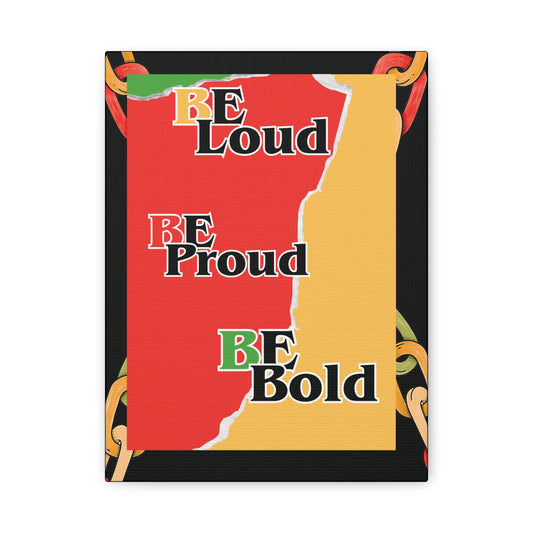 Be Loud, Be Proud, Be Bold Canvas Wall Art
