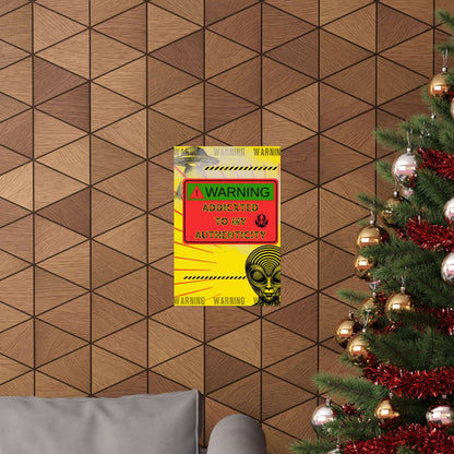 Authenticity Poster Print-Addicted to my authenticity !