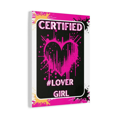 Certified Lover Girl Matte Canvas Wall Art Pink Heart Stretched Print For Modern Home Decor - One OF One CreaXtions