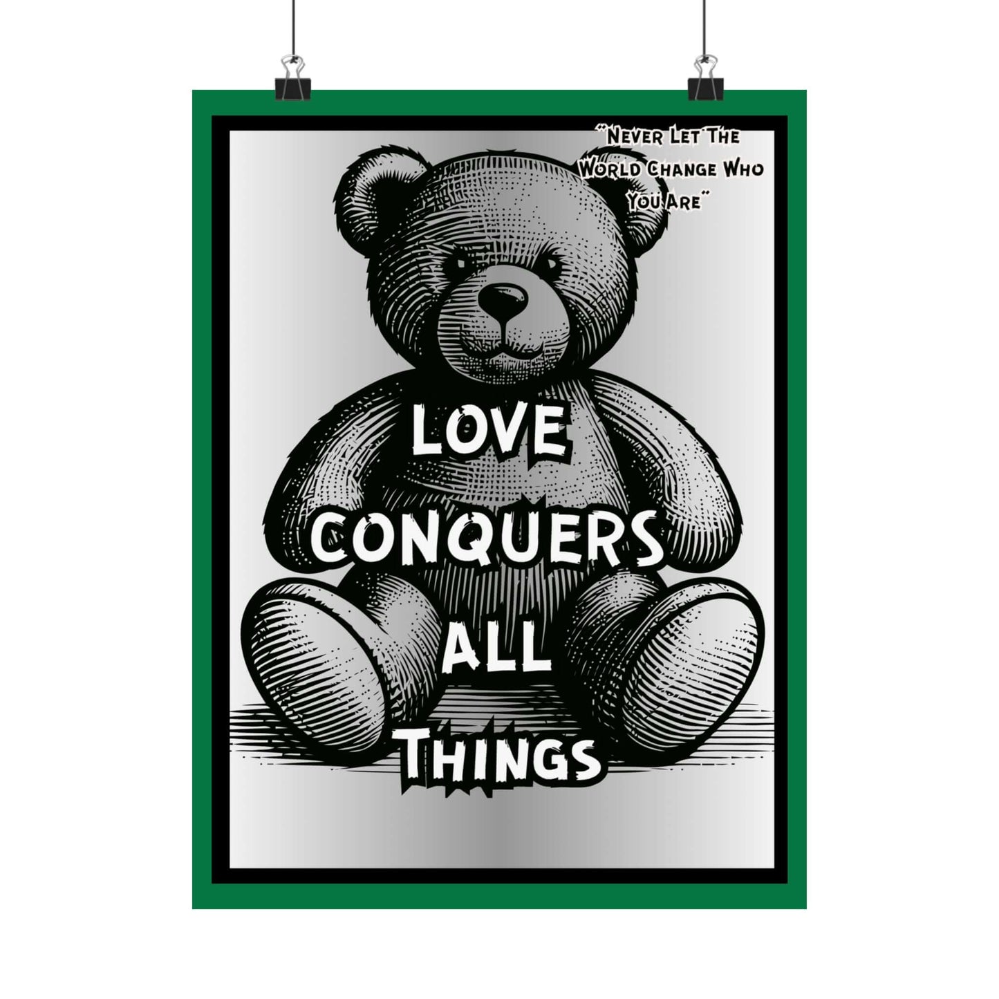 Love Conquers All Things Teddy Poster — Matte Vertical Inspirational Wall Art