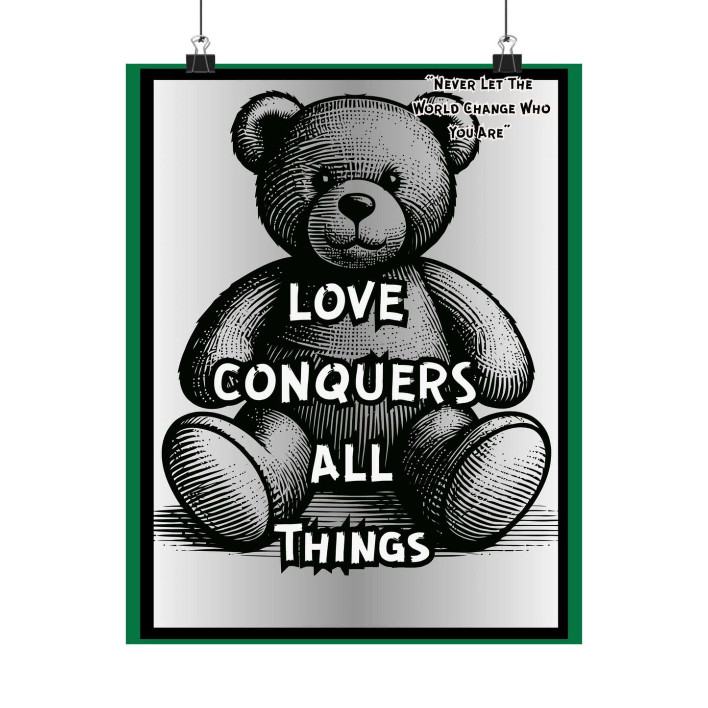 Love Conquers All Things Teddy Poster — Matte Vertical Inspirational Wall Art