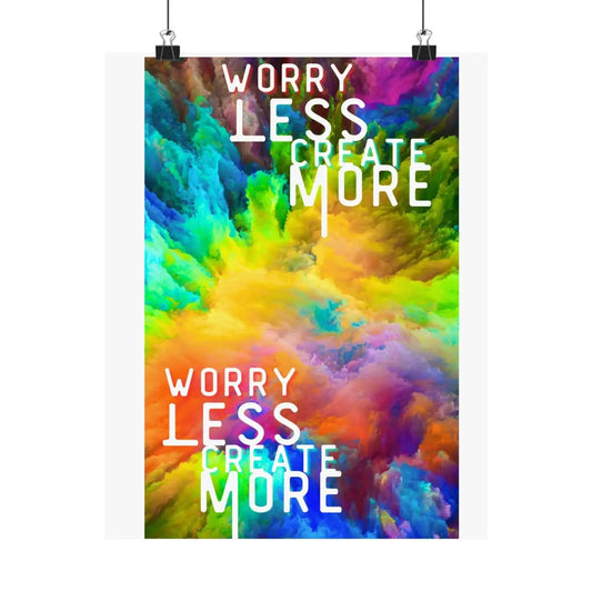 Motivational Matte Poster Worry Less Create More Colorful Vertical Wall Art 8x10 11x14 12x16 Archival Print - One OF One CreaXtions