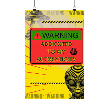 Warning: Addicted to My Authenticity poster print featuring alien design and vibrant colors.