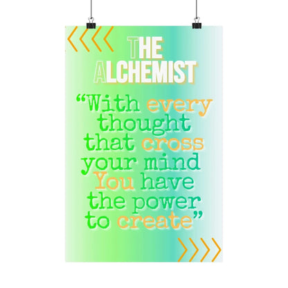 The Alchemist Inspirational Matte Poster With Every Thought You Have the Power to Create - One OF One CreaXtions
