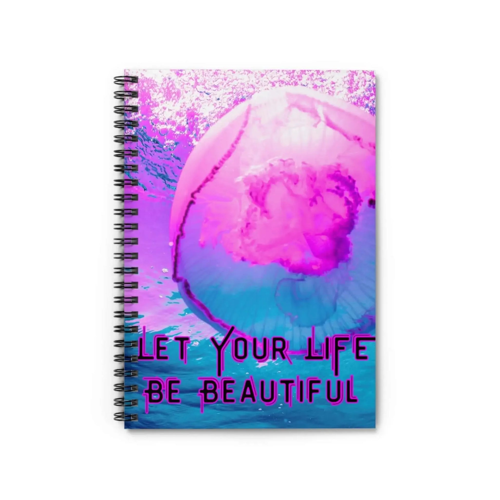 Jellyfish Spiral Notebook Ocean Inspired Cover Let Your Life Be Beautiful Journal For Creative Writing And Reflection - One OF One CreaXtions