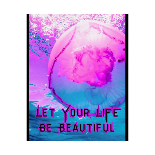 Pink Jellyfish Motivational Wall Art Matte Vertical Poster Let Your Life Be Beautiful With Teal And Magenta Currents - One OF One CreaXtions