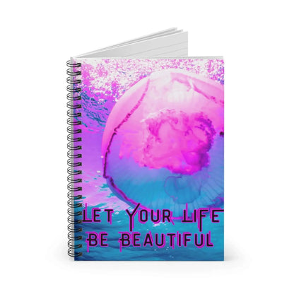 Jellyfish Spiral Notebook Ocean Inspired Cover Let Your Life Be Beautiful Journal For Creative Writing And Reflection - One OF One CreaXtions