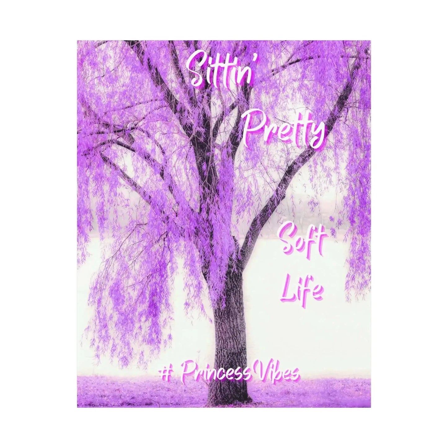 Purple Willow Poster Sittin Pretty Soft Life Matte Vertical Art Princess Vibes 11x14 12x16 16x20 - One OF One CreaXtions