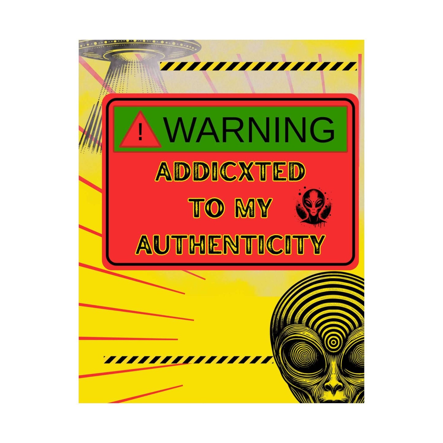 Warning: Addicted to My Authenticity poster print featuring bold colors and alien imagery.