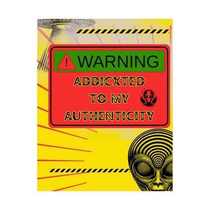 Warning: Addicted to My Authenticity poster print featuring bold colors and alien imagery.