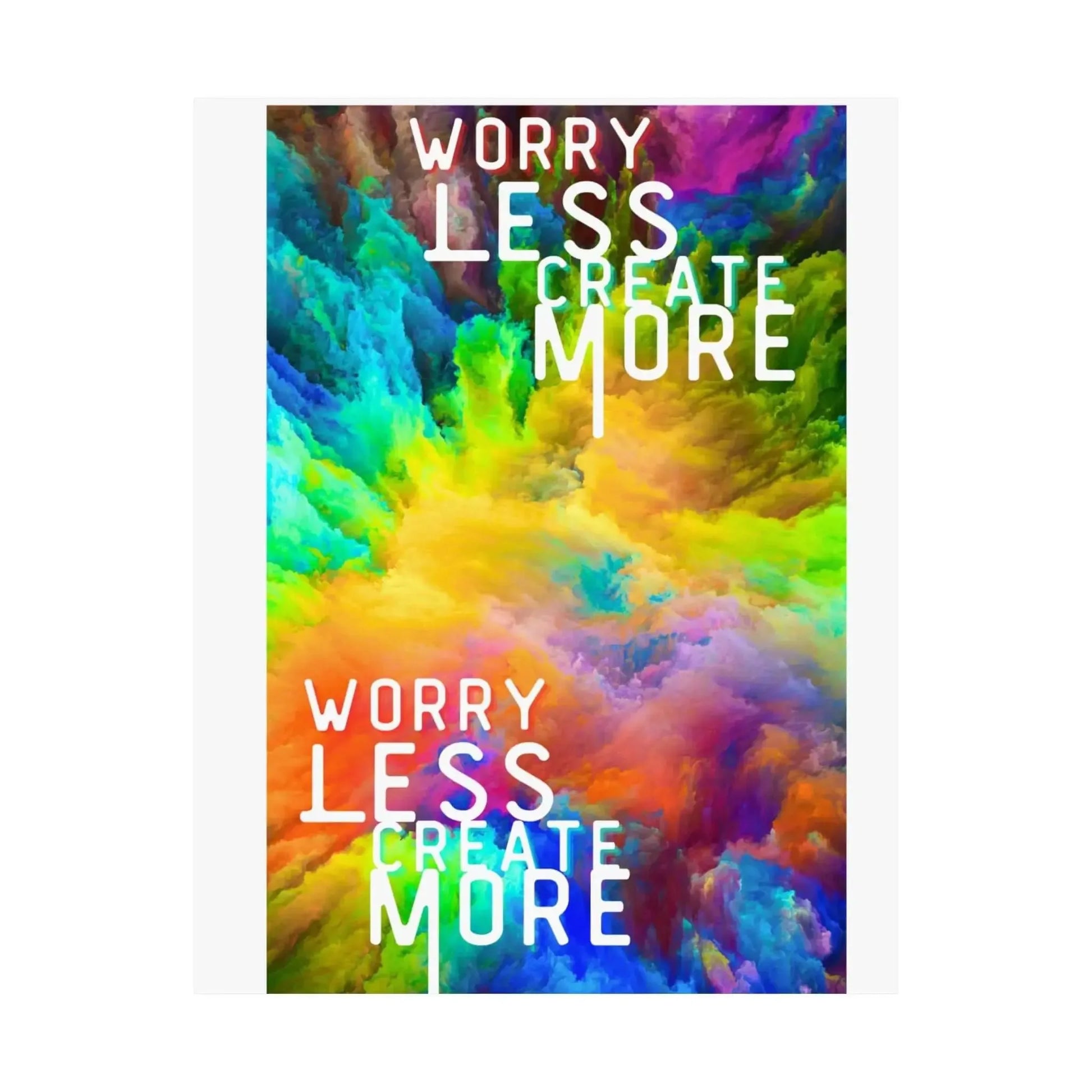 Motivational Matte Poster Worry Less Create More Colorful Vertical Wall Art 8x10 11x14 12x16 Archival Print - One OF One CreaXtions
